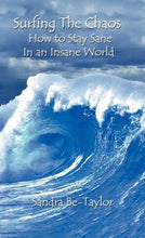 Load image into Gallery viewer, Surfing the Chaos How to Stay Sane in an Insane World - Hardcover