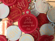 Load image into Gallery viewer, My Driving Scares Me Too Keychain