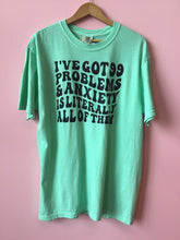 Load image into Gallery viewer, 99 Problems - Anxiety Shirt