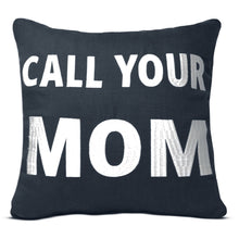 Load image into Gallery viewer, Call Your Mom Pillow Cover, Gift For Son Or Daughter
