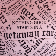 Load image into Gallery viewer, Getaway Car Reputation Sticker