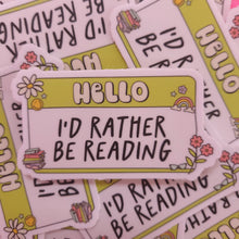 Load image into Gallery viewer, "Hello, I'd Rather Be Reading" Sticker
