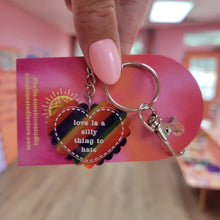 Load image into Gallery viewer, "Love is a Silly Thing to Hate" - Keychain