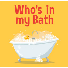 Load image into Gallery viewer, Who's in My Bath?
