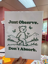 Load image into Gallery viewer, Just Observe Don’t Absorb Print