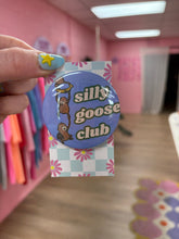 Load image into Gallery viewer, Silly Goose Club pin-back button