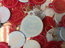 Load image into Gallery viewer, Nope, Not Today Keychain