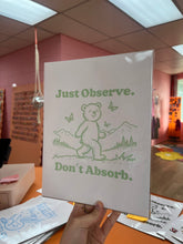 Load image into Gallery viewer, Just Observe Don’t Absorb Print