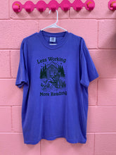 Load image into Gallery viewer, "Less Working, More Reading" Shirt