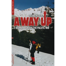 Load image into Gallery viewer, A Way Up: 1 Woman Across the Pacific NW - Paperback