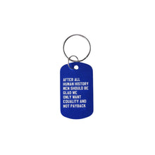 Load image into Gallery viewer, After All Human History Men Should Be Glad We Only Want Equality and Not Payback Dog Tag Keychain in Blue (Laser Engraved)
