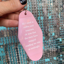 Load image into Gallery viewer, All I Need Is Coffee And Mascara We Ride at Midnight Motel Keychain