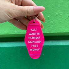Load image into Gallery viewer, All I Want is Perfect Skin and Free Money Motel Style Keychain in Fuchsia Pink