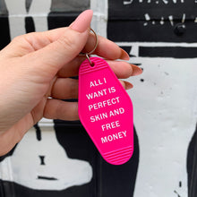 Load image into Gallery viewer, All I Want is Perfect Skin and Free Money Motel Style Keychain in Fuchsia Pink