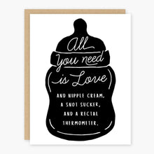 Load image into Gallery viewer, All You Need Is Love and Nipple Cream, a Snot Sucker, and a Rectal Thermometer Baby Card