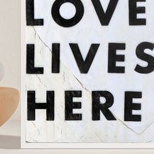 Load image into Gallery viewer, Love Lives Here Art Prints