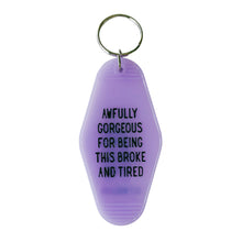 Load image into Gallery viewer, Awfully Gorgeous for Being this Broke and Tired Motel Style Keychain in Translucent Violet