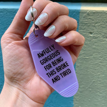 Load image into Gallery viewer, Awfully Gorgeous for Being this Broke and Tired Motel Style Keychain in Translucent Violet
