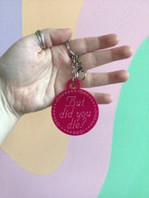 Load image into Gallery viewer, “But Did You Die?” Keychain