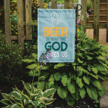 Load image into Gallery viewer, Beer is Proof God Loves You Garden Flag - Outdoor Decorative Yard Flag BB5423GF
