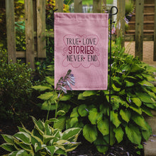 Load image into Gallery viewer, True Love Stories Never End Garden Flag - Outdoor Decorative Yard Flag BB5446GF
