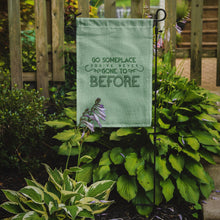 Load image into Gallery viewer, Go Someplace You've Never Garden Flag - Outdoor Decorative Yard Flag BB5463GF