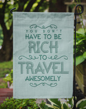 Load image into Gallery viewer, You Don't Have to Be Rich To Travel Garden Flag - Outdoor Decorative Yard Flag BB5465GF
