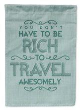 Load image into Gallery viewer, You Don't Have to Be Rich To Travel Garden Flag - Outdoor Decorative Yard Flag BB5465GF
