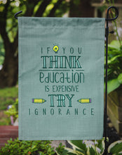 Load image into Gallery viewer, Education is Expensive Teacher Garden Flag - Outdoor Decorative Yard Flag BB5473GF