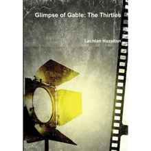 Load image into Gallery viewer, Glimpse of Gable: The Thirties - Paperback