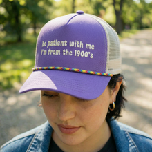 Load image into Gallery viewer, Be Patient With Me I'm From The 1900's Trucker Hat | Funny Retro Gen-X Millennial Hat