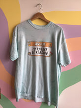 Load image into Gallery viewer, “I’d rather be reading” shirt