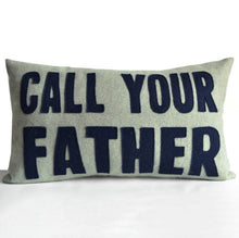 Load image into Gallery viewer, Call Your Father - Felt Throw Pillow Cover