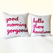 Load image into Gallery viewer, Couple Pillow Cover Good Morning Gorgeous Hello There Handsome Wedding Pillows Anniversary Housewarming