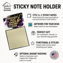 Load image into Gallery viewer, Greatest Jazz Dance Teacher Ever Funny Sticky Note Holder for Teacher's Gift