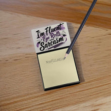 Load image into Gallery viewer, I’m Fluent in Eye Rolls and Sarcasm Funny Sticky Note Holder for Teacher's Gift