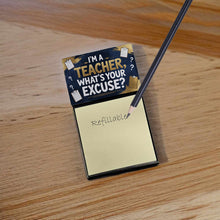 Load image into Gallery viewer, I'm a Teacher, What's Your Excuse Funny Sticky Note Holder for Teacher's Gift