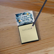 Load image into Gallery viewer, My Brain Has Too Many Tabs Open Funny Sticky Note Holder for Teacher's Gift