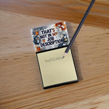 Load image into Gallery viewer, That’s Not in My Job Description Funny Sticky Note Holder for Teacher's Gift