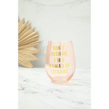 Load image into Gallery viewer, Don't Rush Me, I'm a Woman Of Leisure Stemless Wine Glass in Rose and Gold
