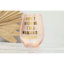 Load image into Gallery viewer, Don't Rush Me, I'm a Woman Of Leisure Stemless Wine Glass in Rose and Gold