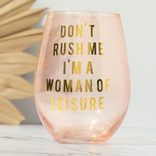 Load image into Gallery viewer, Don't Rush Me, I'm a Woman Of Leisure Stemless Wine Glass in Rose and Gold