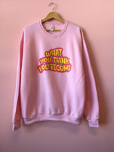 Load image into Gallery viewer, What You Think You Become Crewneck