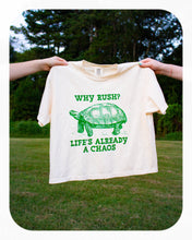 Load image into Gallery viewer, "Why Rush? Life's Already a Chaos" T-Shirt