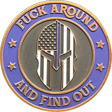 Load image into Gallery viewer, GL3-005 F Around and Find out Challenge Coin Thin Blue Line Flag Spartan Gladiator Warrior Helmet NYPD ATF FBI CBP