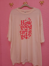 Load image into Gallery viewer, "How Good Can It Get?" Shirt and Crewneck