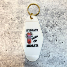 Load image into Gallery viewer, Hydrate Before You Diedrate 💧 Motel Style Keychain