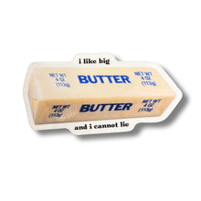 Load image into Gallery viewer, I Like Big Butter And I Cannot Lie Butter Sticker | Vinyl Die Cut Decal