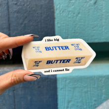 Load image into Gallery viewer, I Like Big Butter And I Cannot Lie Butter Sticker | Vinyl Die Cut Decal