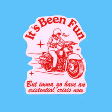 Load image into Gallery viewer, "It's Been Fun..." Sticker
